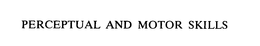 PERCEPTUAL AND MOTOR SKILLS trademark