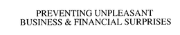 PREVENTING UNPLEASANT BUSINESS & FINANCIAL SURPRISES trademark