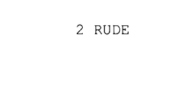 2 RUDE trademark
