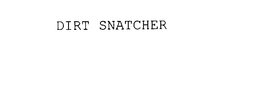 DIRT SNATCHER trademark
