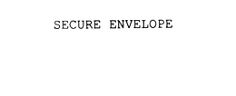 SECURE ENVELOPE trademark