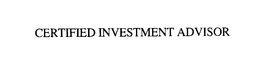 CERTIFIED INVESTMENT ADVISOR trademark