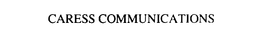 CARESS COMMUNICATIONS trademark