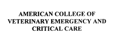 AMERICAN COLLEGE OF VETERINARY EMERGENCY AND CRITICAL CARE trademark