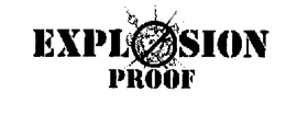 EXPLOSION PROOF trademark