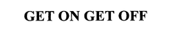GET ON GET OFF trademark