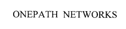 ONEPATH NETWORKS trademark