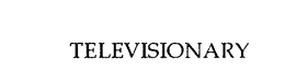 TELEVISIONARY trademark