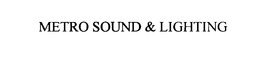 METRO SOUND & LIGHTING trademark