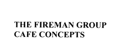 THE FIREMAN GROUP CAFE CONCEPTS trademark