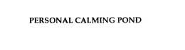 PERSONAL CALMING POND trademark