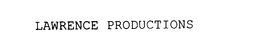 LAWRENCE PRODUCTIONS trademark
