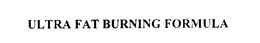 ULTRA FAT BURNING FORMULA trademark