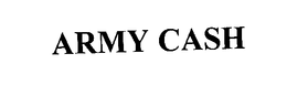ARMY CASH trademark