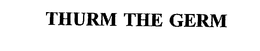THURM THE GERM trademark