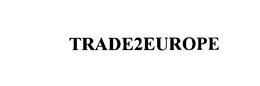 TRADE2EUROPE trademark