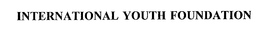 INTERNATIONAL YOUTH FOUNDATION trademark