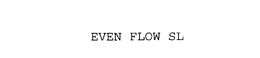EVEN FLOW SL trademark