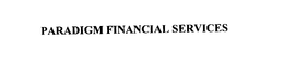 PARADIGM FINANCIAL SERVICES trademark