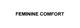 FEMININE COMFORT trademark