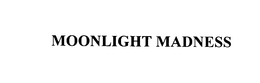 MOONLIGHT MADNESS trademark