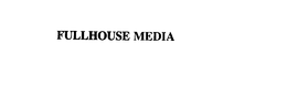 FULLHOUSE MEDIA trademark