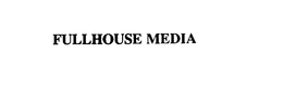 FULLHOUSE MEDIA trademark