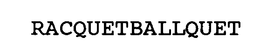 RACQUETBALLQUET trademark
