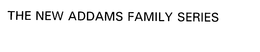 THE NEW ADDAMS FAMILY SERIES trademark