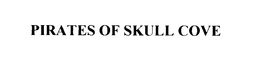 PIRATES OF SKULL COVE trademark