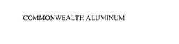 COMMONWEALTH ALUMINUM trademark