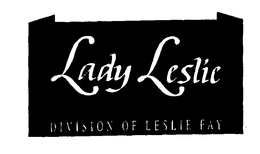 LADY LESLIE DIVISION OF LESLIE FAY trademark