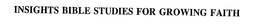 INSIGHTS BIBLE STUDIES FOR GROWING FAITH trademark