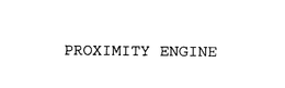 PROXIMITY ENGINE trademark