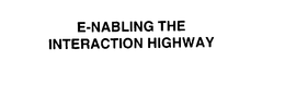 E-NABLING THE INTERACTION HIGHWAY trademark