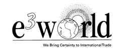 E3WORLD WE BRING CERTAINTY TO INTERNATIONAL TRADE trademark