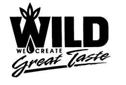 WILD WE CREATE GREAT TASTE trademark