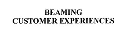 BEAMING CUSTOMER EXPERIENCES trademark