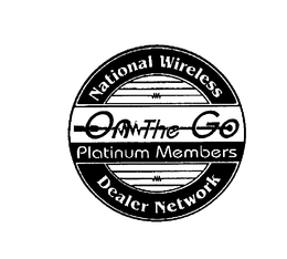 ON THE GO PLATINUM MEMBERS NATIONAL WIRELESS DEALER NETWORK trademark