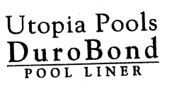 UTOPIA POOLS DUROBOND POOL LINER trademark