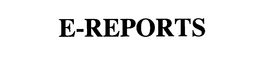 E-REPORTS trademark