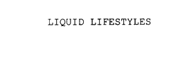 LIQUID LIFESTYLES trademark