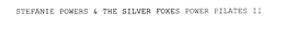 STEFANIE POWERS & THE SILVER FOXES POWER PILATES II trademark
