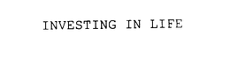 INVESTING IN LIFE trademark