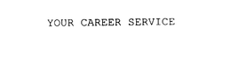 YOUR CAREER SERVICE trademark