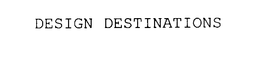 DESIGN DESTINATIONS trademark