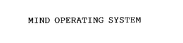 MIND OPERATING SYSTEM trademark