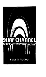 SURF CHANNEL TELEVISION/NETWORK BORN INMALIBU trademark