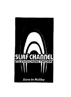 SURFCHANNEL TELEVISION NETWORK BORN IN MALIBU trademark