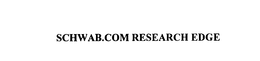 SCHWAB.COM RESEARCH EDGE trademark